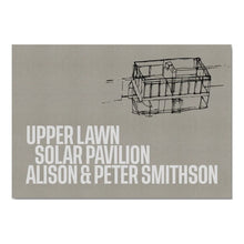 Load image into Gallery viewer, Alison & Peter Smithson – Upper Lawn, Solar Pavilion