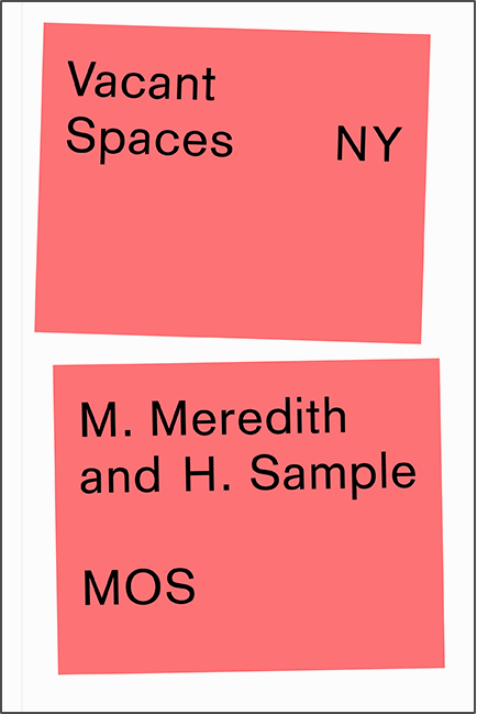 Vacant Spaces NY by Michael Meredith, Hilary Sample (MOS)